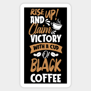 Rise up and claim victory with a cup of black coffee Sticker